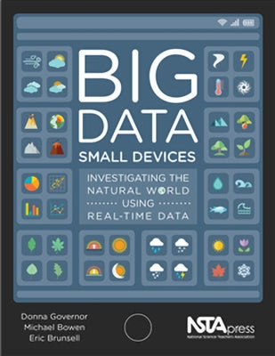 Big Data, Small Devices: Investigating the Natural World Using Real-Time Data by Governor, Donna