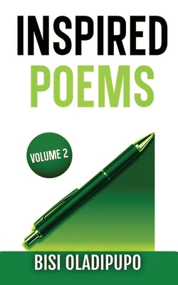 Inspired Poems: Volume 2 by Oladipupo, Bisi