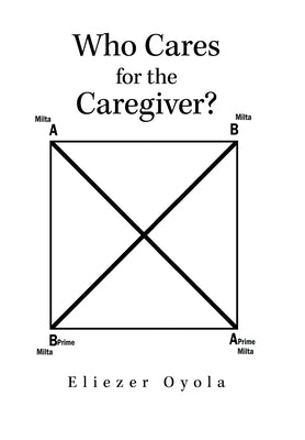 Who Cares for the Caregiver? by Oyola, Eliezer