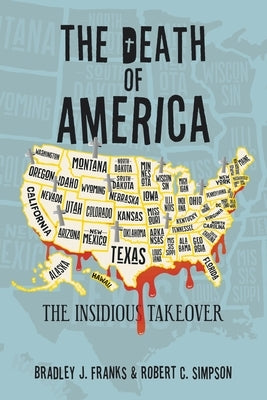 The Death of America: The Insidious Takeover by Franks, Bradley J.
