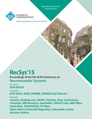RecSys 15 9th ACM Conference on Recommender Systems by Recsys Conference Committee