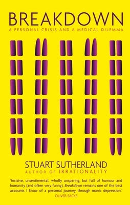 Breakdown: A Personal Crisis and a Personal Dilemma by Sutherland, Stuart