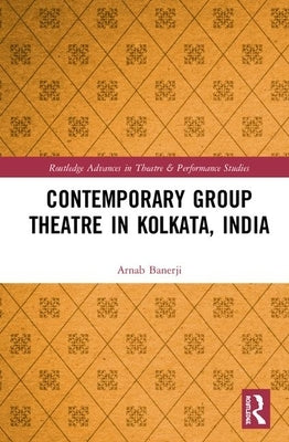 Contemporary Group Theatre in Kolkata, India by Banerji, Arnab