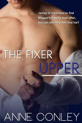 The Fixer Upper by Conley, Anne