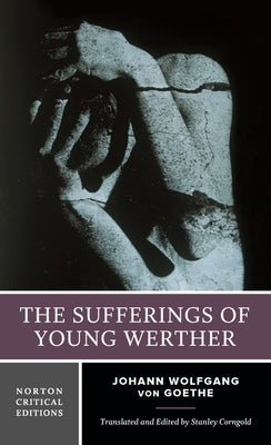 The Sufferings of Young Werther by Goethe, Johann Wolfgang Von