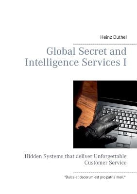 Global Secret and Intelligence Services I by Duthel, Heinz