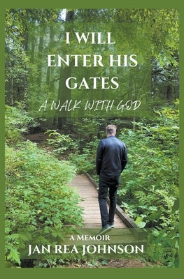 I Will Enter His Gates A Walk With God by Johnson, Jan