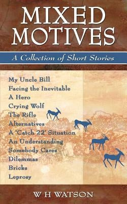 Mixed Motives: A Collection of Short Stories by Watson, W. H.