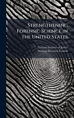 Strengthening Forensic Science in the United States by National Institute of Justice