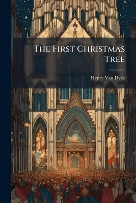 The First Christmas Tree by Van Dyke, Henry