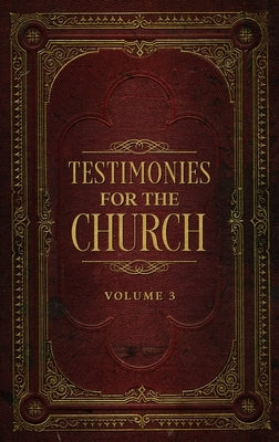 Testimonies for the Church Volume 3 by White, Ellen G.