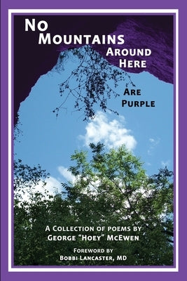 No Mountains Around Here Are Purple by McEwen, George Hoey