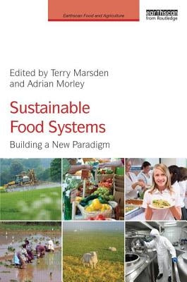 Sustainable Food Systems: Building a New Paradigm by Marsden, Terry