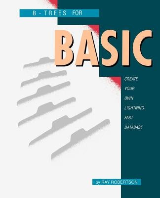 B-Trees for BASIC by Robertson, Ray