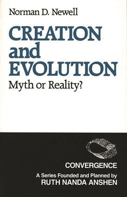 Creation and Evolution: Myth or Reality? by Newell, Norman