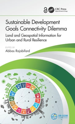 Sustainable Development Goals Connectivity Dilemma: Land and Geospatial Information for Urban and Rural Resilience by Rajabifard, Abbas