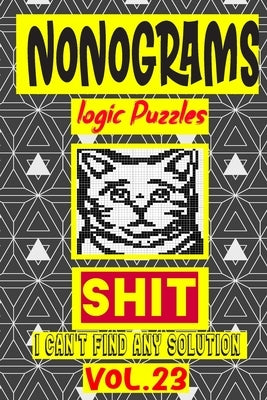 Nonogram logic Puzzle Shit I can't Find Any Soultion: Japanese Crossword Picture Logic Puzzles giddlers logic puzzlesh" by Logic Puzzles, N-L-P