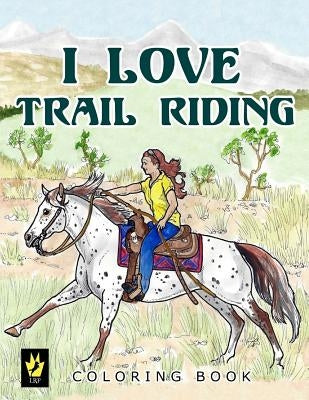 I Love Trail Riding Coloring Book by Sallas, Ellen