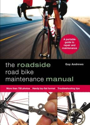 Roadside Road Bike Maintenance Manual by Andrews, Guy