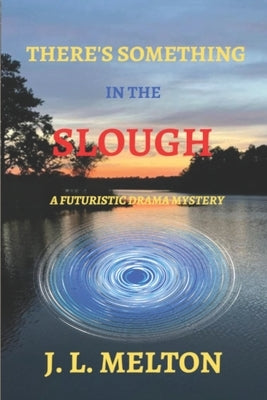There's Something in the Slough by Melton, J. L.