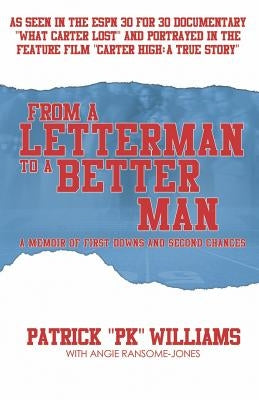 From a Letterman to a Better Man: A Memoir of First Downs and Second Chances by Williams, Patrick Pk