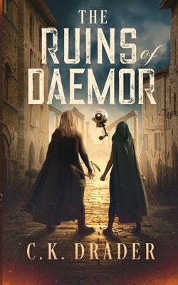 The Ruins of Daemor by Drader, C. K.
