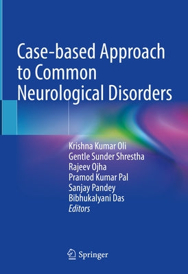 Case-Based Approach to Common Neurological Disorders by Oli, Krishna Kumar