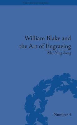 William Blake and the Art of Engraving by Sung, Mei-Ying