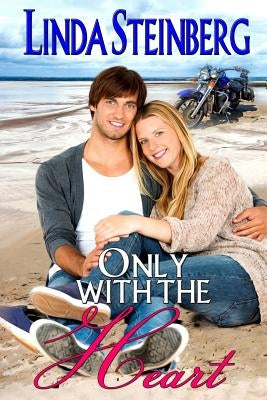Only With the Heart by Steinberg, Linda