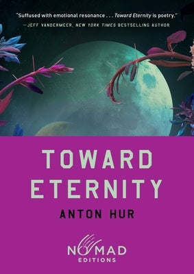 Toward Eternity (Nomad Edition) by Hur, Anton