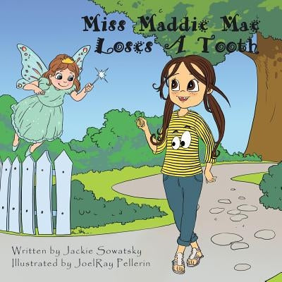 Miss Maddie Mae Loses a Tooth by Sowatsky, Jackie
