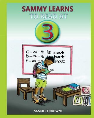 Sammy Learns To Read At 3 by Browne, Samuel E.