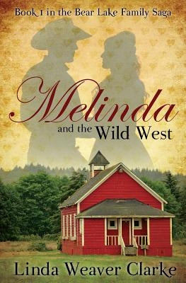 Melinda and the Wild West: The Award Winning Original Version by Clarke, Linda Weaver