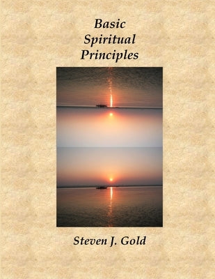 Basic Spiritual Principles by Gold, Steven J.