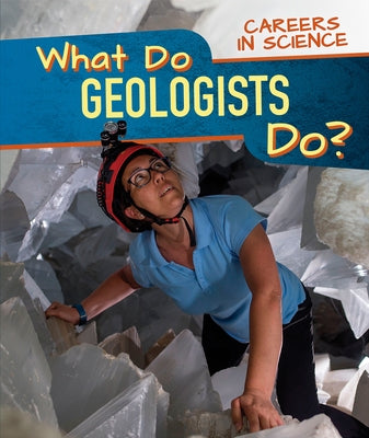 What Do Geologists Do? by Proudfit, Benjamin