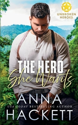 The Hero She Wants by Hackett, Anna