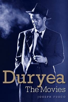 Dan Duryea: The Movies by Fusco, Joseph