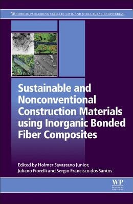 Sustainable and Nonconventional Construction Materials Using Inorganic Bonded Fiber Composites by Savastano Junior, Holmer