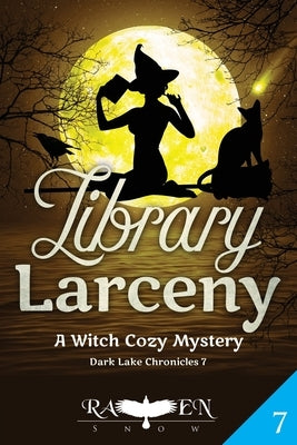 Library Larceny: A Witch Cozy Mystery by Snow, Raven
