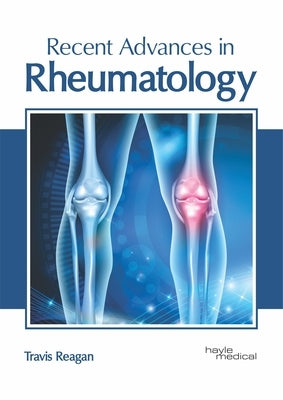 Recent Advances in Rheumatology by Reagan, Travis