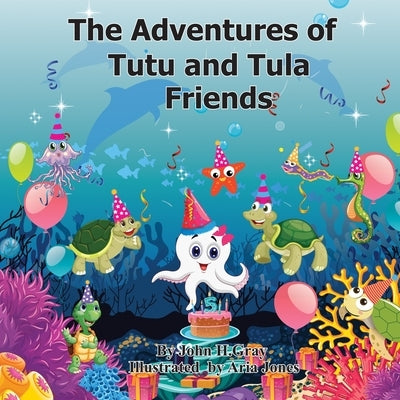 The Adventures of Tutu and Tula. Friends by Gray, John H.