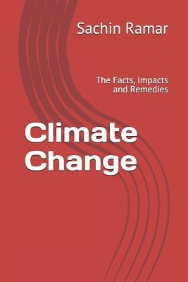 Climate Change: The Facts, Impacts and Remedies by Corman, James