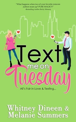 Text Me on Tuesday: All is Fair in Love and Texting... by Summers, Melanie