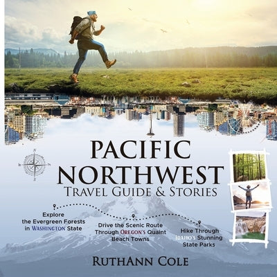 Pacific Northwest Travel Guide & Stories by Cole, Ruthann