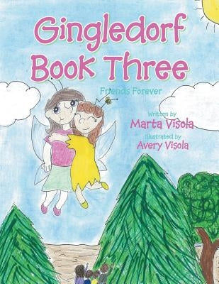 Gingledorf Book Three: Friends Forever by Visola, Marta
