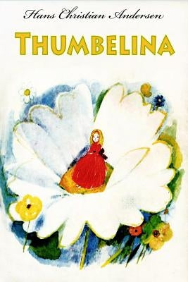 Thumbelina by Andersen, Hans Christian