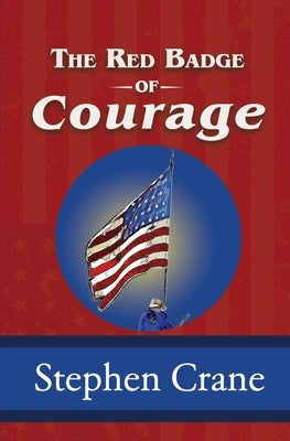 The Red Badge of Courage by Crane, Stephen