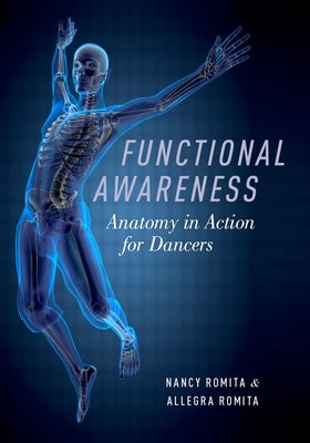 Functional Awareness: Anatomy in Action for Dancers by Romita, Nancy
