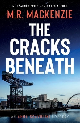 The Cracks Beneath by MacKenzie, M. R.