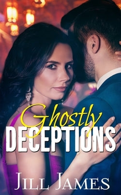 Ghostly Deceptions by James, Jill